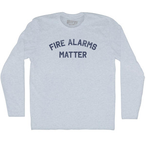 Fire Alarms Matter Adult Tri-Blend Long Sleeve T-shirt - Athletic White Fire Alarms Matter Adult Tri-Blend Long Sleeve T-shirt - Athletic White