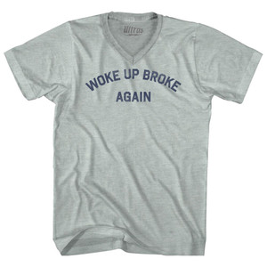 Woke Up Broke Again Adult Tri-Blend V-neck T-shirt - Athletic Cool Grey Woke Up Broke Again Adult Tri-Blend V-neck T-shirt - Athletic Cool Grey