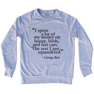 George Best Quote Soccer Adult Tri-Blend Sweatshirt - Heather Grey George Best Quote Soccer Adult Tri-Blend Sweatshirt - Heather Grey