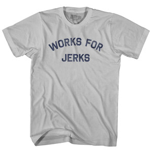 Works For Jerks Adult Cotton T-shirt - Cool Grey