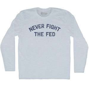 Never Fight The Fed Adult Tri-Blend Long Sleeve T-shirt - Athletic White Never Fight The Fed Adult Tri-Blend Long Sleeve T-shirt - Athletic White