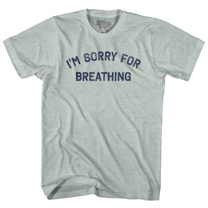 I'm Sorry For Breathing Adult Tri-Blend T-shirt - Athletic Cool Grey