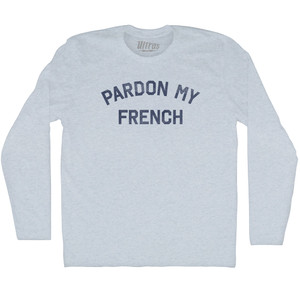 Pardon My French Adult Tri-Blend Long Sleeve T-shirt - Athletic White Pardon My French Adult Tri-Blend Long Sleeve T-shirt - Athletic White