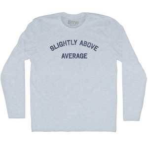 Slightly Above Average Adult Tri-Blend Long Sleeve T-shirt - Athletic White Slightly Above Average Adult Tri-Blend Long Sleeve T-shirt - Athletic White
