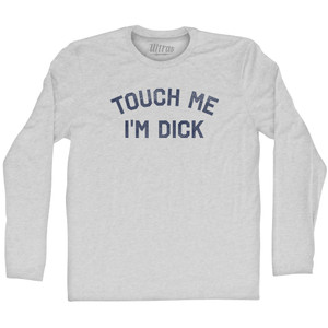 Touch Me I'm Dick Adult Cotton Long Sleeve T-shirt - Grey Heather Touch Me I'm Dick Adult Cotton Long Sleeve T-shirt - Grey Heather