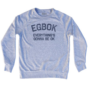 Egbok Everythings Gonna Be Ok Adult Tri-Blend Sweatshirt - Heather Grey Egbok Everythings Gonna Be Ok Adult Tri-Blend Sweatshirt - Heather Grey