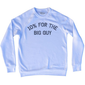 10% For The Big Guy Adult Tri-Blend Sweatshirt - White