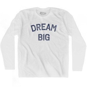 Dream Big Adult Cotton Long Sleeve T-Shirt - White