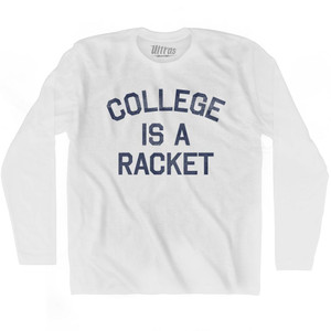 College Is A Racket Adult Cotton Long Sleeve T-Shirt - White