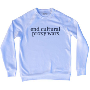 End Cultural Proxy Wars Rage Font Adult Tri-Blend Sweatshirt - White End Cultural Proxy Wars Rage Font Adult Tri-Blend Sweatshirt - White