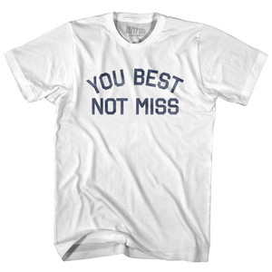 You Best Not Miss Adult Cotton T-Shirt - White