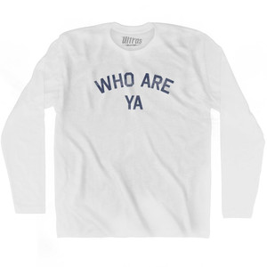 Who Are Ya Adult Cotton Long Sleeve T-Shirt - White