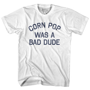 Corn Pop Was A Bad Dude Womens Cotton Junior Cut T-Shirt - White Corn Pop Was A Bad Dude Womens Cotton Junior Cut T-Shirt - White