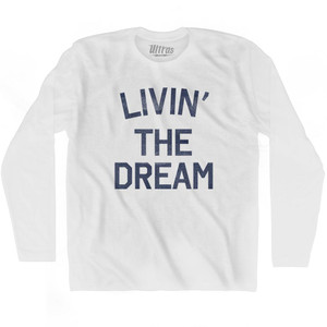 Livin' The Dream Adult Cotton Long Sleeve T-Shirt - White Livin' The Dream Adult Cotton Long Sleeve T-Shirt - White