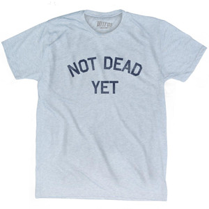 Not Dead Yet Adult Tri-Blend T-Shirt - Athletic White