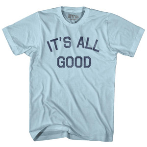 It's All Good Adult Cotton T-Shirt - Light Blue