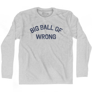 Big Ball Of Wrong Adult Cotton Long Sleeve T-Shirt - Grey Heather Big Ball Of Wrong Adult Cotton Long Sleeve T-Shirt - Grey Heather