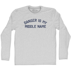 Danger Is My Middle Name Adult Cotton Long Sleeve T-shirt - Grey Heather Danger Is My Middle Name Adult Cotton Long Sleeve T-shirt - Grey Heather