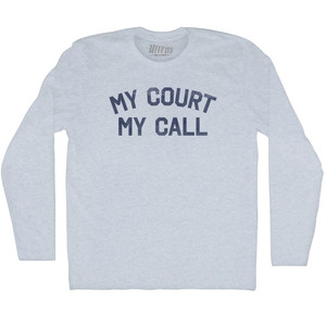 My Court My Call Adult Tri-Blend Long Sleeve T-shirt - Athletic White My Court My Call Adult Tri-Blend Long Sleeve T-shirt - Athletic White