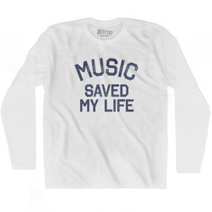 Music Saved My Life Adult Cotton Long Sleeve T-Shirt - White