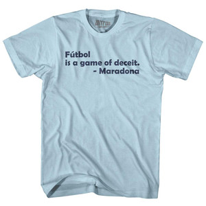 Futbol Is Game of Deceit Maradona Soccer Quote Adult Cotton Soccer T-shirt - Light Blue Futbol Is Game of Deceit Maradona Soccer Quote Adult Cotton Soccer T-shirt - Light Blue