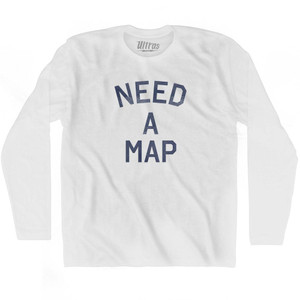 Need a Map Adult Cotton Long Sleeve T-shirt - White