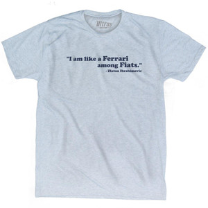 Zlatan Quote I Am Like A Ferrari Amoung Fiats Adult Tri-Blend Soccer T-shirt - Athletic White Zlatan Quote I Am Like A Ferrari Amoung Fiats Adult Tri-Blend Soccer T-shirt - Athletic White