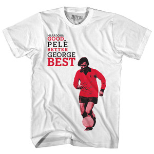 George Best Good, Better Best Soccer United Adult Cotton Soccer T-shirt - White George Best Good, Better Best Soccer United Adult Cotton Soccer T-shirt - White