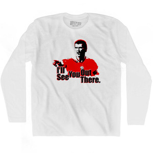 United Keane I'll See You Out There Adult Cotton Long Sleeve Soccer T-shirt - White United Keane I'll See You Out There Adult Cotton Long Sleeve Soccer T-shirt - White