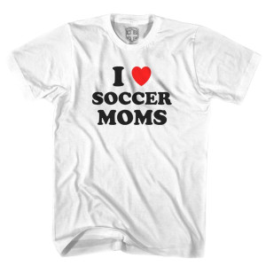 I Love Soccer Moms T-Shirt - Adult - White I Love Soccer Moms T-Shirt - Adult - White