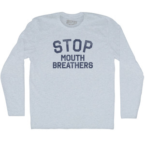 Stop Mouth Breathers Adult Tri-Blend Long Sleeve T-shirt - Athletic White Stop Mouth Breathers Adult Tri-Blend Long Sleeve T-shirt - Athletic White