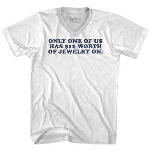 Only One Of Us Has Worth of Jewelry On Cooper Font Adult Tri-Blend V-neck T-shirt - White Only One Of Us Has Worth of Jewelry On Cooper Font Adult Tri-Blend V-neck T-shirt - White