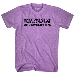 Only One Of Us Has Worth of Jewelry On Cooper Font Adult Tri-Blend T-shirt - Athletic Purple Only One Of Us Has Worth of Jewelry On Cooper Font Adult Tri-Blend T-shirt - Athletic Purple