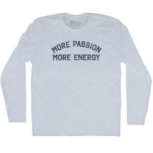 More Passion More Energy Adult Tri-Blend Long Sleeve T-shirt - Athletic White More Passion More Energy Adult Tri-Blend Long Sleeve T-shirt - Athletic White