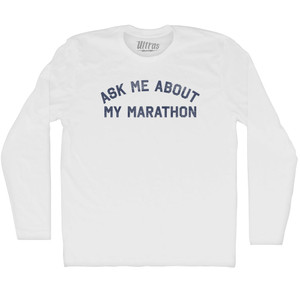 Ask Me About My Marathon Adult Cotton Long Sleeve T-shirt - White