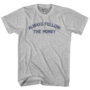 Always Follow The Money Womens Cotton Junior Cut T-Shirt - Grey Heather Always Follow The Money Womens Cotton Junior Cut T-Shirt - Grey Heather