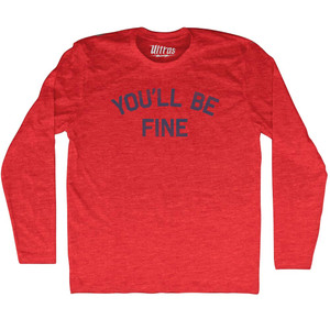 You'll Be Fine Adult Tri-Blend Long Sleeve T-shirt - Athletic Red