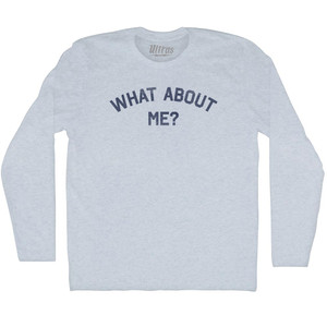 What About Me Adult Tri-Blend Long Sleeve T-shirt - Athletic White What About Me Adult Tri-Blend Long Sleeve T-shirt - Athletic White