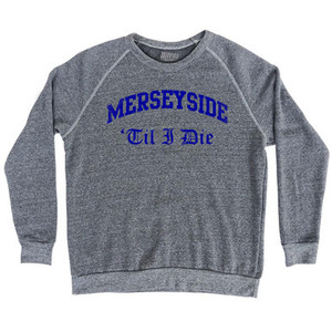 Everton Merseyside Til I Die Soccer Adult Tri-Blend Sweatshirt by Ultras Everton Merseyside Til I Die Soccer Adult Tri-Blend Sweatshirt by Ultras