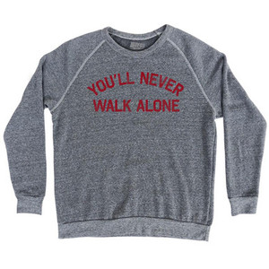 You'll Never Walk Alone Liverpool Soccer Adult Tri-Blend Sweatshirt by Ultras You'll Never Walk Alone Liverpool Soccer Adult Tri-Blend Sweatshirt by Ultras