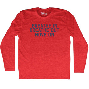 Breath In Breath Out Move On Adult Tri-Blend Long Sleeve T-shirt - Athletic Red Breath In Breath Out Move On Adult Tri-Blend Long Sleeve T-shirt - Athletic Red