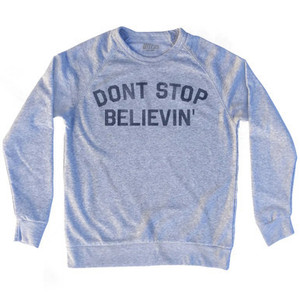 Don’t Stop Believin Adult Tri-Blend Sweatshirt - Heather Grey