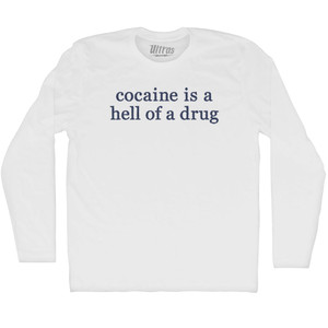 Cocaine Is A Hell Of A Drug Adult Cotton Long Sleeve T-shirt - White