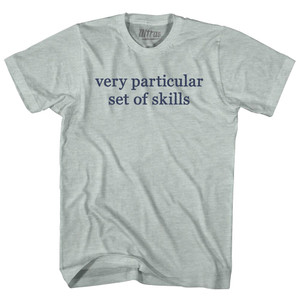 Very Particular Set Of Skills Adult Tri-Blend T-shirt - Athletic Cool Grey Very Particular Set Of Skills Adult Tri-Blend T-shirt - Athletic Cool Grey