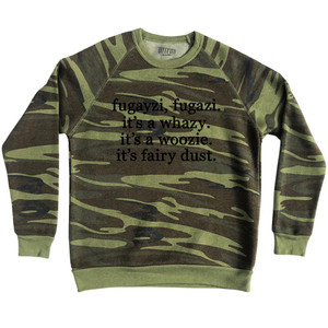 Fugayzi, Fugazi. It's A Whazy. It's A Woozie. It's Fairy Dust. Rage Font Adult Tri-Blend Sweatshirt - Camo Fugayzi, Fugazi. It's A Whazy. It's A Woozie. It's Fairy Dust. Rage Font Adult Tri-Blend Sweatshirt - Camo