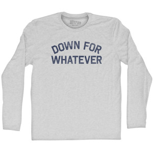 Down For Whatever Adult Cotton Long Sleeve T-shirt - Grey Heather Down For Whatever Adult Cotton Long Sleeve T-shirt - Grey Heather