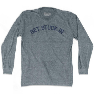 Get Stuck In Adult Tri-Blend Long Sleeve T-Shirt by Ultras