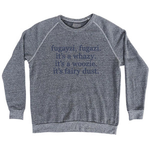 Fugayzi, Fugazi. It's A Whazy. It's A Woozie. It's Fairy Dust. Rage Font Adult Tri-Blend Sweatshirt - Athletic Grey Fugayzi, Fugazi. It's A Whazy. It's A Woozie. It's Fairy Dust. Rage Font Adult Tri-Blend Sweatshirt - Athletic Grey