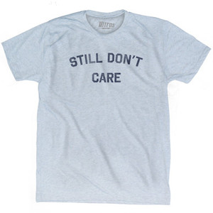 Still Don’t Care Adult Tri-Blend T-shirt - Athletic White
