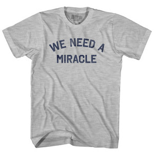 We Need A Miracle Womens Cotton Junior Cut T-Shirt - Grey Heather We Need A Miracle Womens Cotton Junior Cut T-Shirt - Grey Heather
